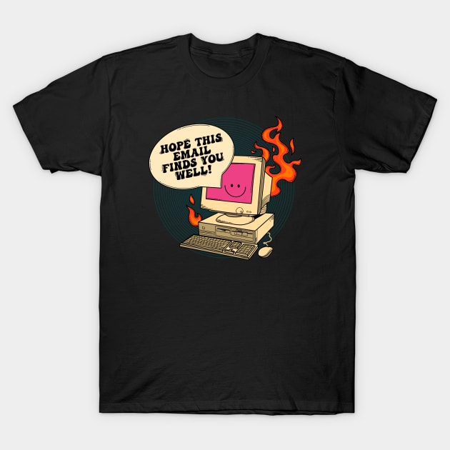 Hope this email finds you well T-Shirt by magyarmelcsi